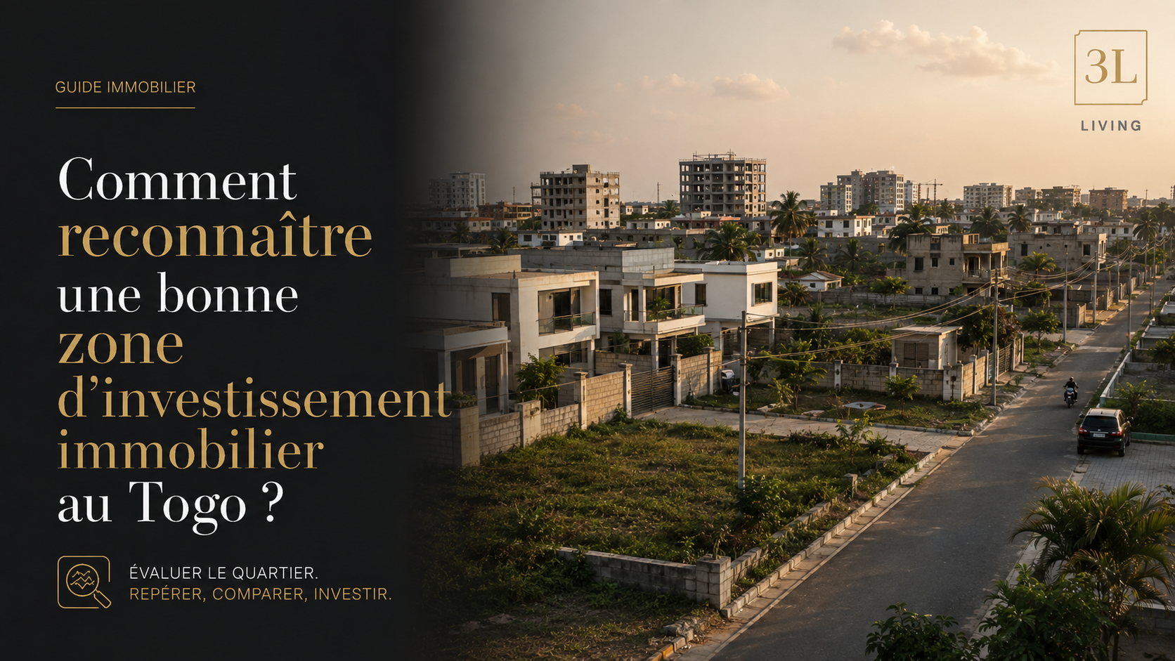 Comment reconnaître une bonne zone d’investissement immobilier au Togo ?